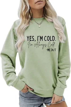 Yes I'm Cold I'm Always Cold Sweatshirt for Women Winter Sweatshirt Always Cold Crewneck Sweatshirt